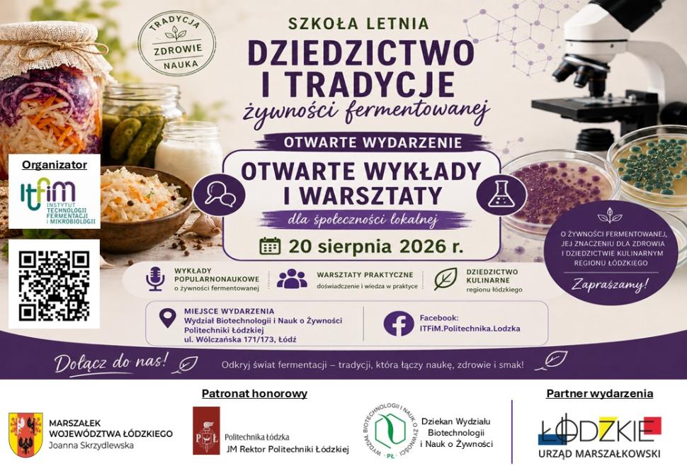 Plakat wydarzenia "Szkoła Letnia: Dziedzictwo i tradycje żywności fermentowanej" – otwarte wykłady i warsztaty dla społeczności lokalnej, 20 sierpnia 2026 r. na Wydziale Biotechnologii i Nauk o Żywności Politechniki Łódzkiej (ul. Wólczańska 171/173, Łódź). Organizator: ITFiM Politechnika Łódzka. W tle zdjęcia słoików z kiszonkami oraz mikroskopu. Patronat honorowy: Marszałek Województwa Łódzkiego, Politechnika Łódzka, Dziekan Wydziału Biotechnologii i Nauk o Żywności. Partner wydarzenia: Urząd Marszałkowski